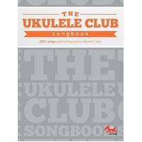 The Ukulele Club Songbook - 250+ Song
